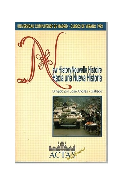 NEW HISTORY, NOUVELLE HISTOIRE. HACIA UNA NUEVA HISTORIA (Cursos de verano de la Universidad Complutense, 1992, El Escorial)